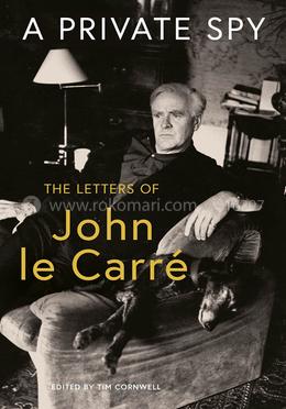 A Private Spy : The Letters of John le Carré image