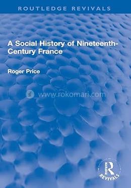 A Social History of Nineteenth-Century France image