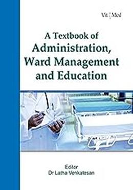 A Textbook of Administration, Ward Management and Education, First Edition image