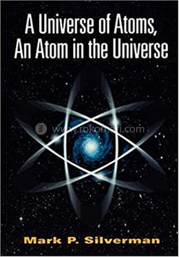 A Universe Of Atoms, An Atom In The Universe