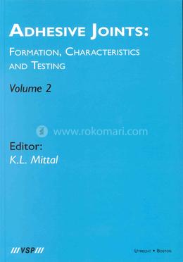 Adhesive Joints: Formation, Characteristics and Testing: Volume 2 image