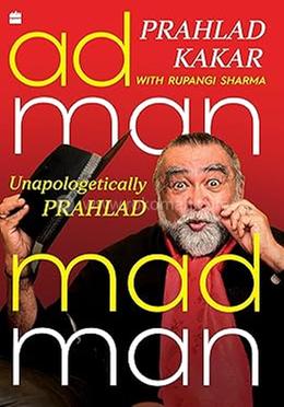 Adman-Madman : Unapologetically Prahlad