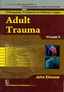 Adult Trauma, Vol. II - (Handbooks in Orthopedics and Fractures Series, Vol. 76 : Orthopedic Problems of Different Ages) image