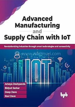 Advanced Manufacturing and Supply Chain with IoT