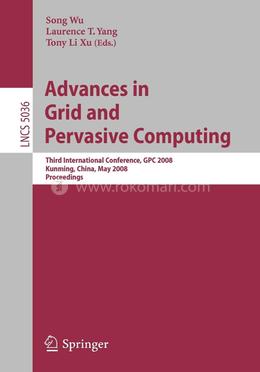 Advances in Grid and Pervasive Computing