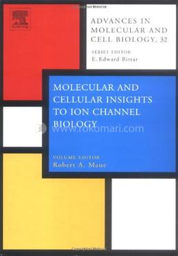 Advances in Molecular and Cell Biology 32 Molecular Insights Into Ion Channel Biology in Health and Disease image