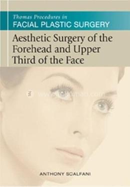 Aesthetic Surgery of the Forehead and Upper Third of the Face (Thomas Procedures in Facial Plastic Sur image