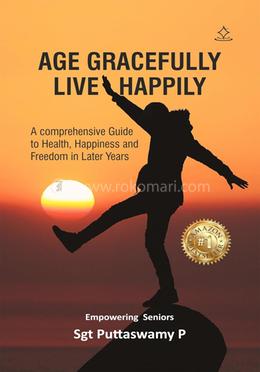 Age Gracefully Live Happily