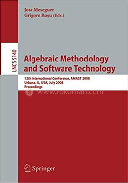 Algebraic Methodology and Software Technology - Lecture Notes in Computer Science-5140 image