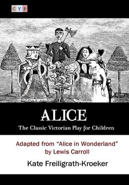 Alice: The Classic Victorian Play for Children image