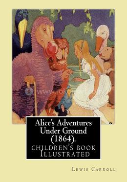 Alice's Adventures Under Ground(1864) image