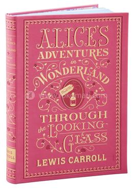 Alice's Adventures in Wonderland and Through the Looking-Glass: (Barnes and Noble Collectible Classics: Flexi Edition) (Barnes and Noble Flexibound Editions) image