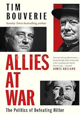 Allies at War - The Politics of Defeating Hitler