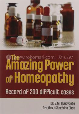 Amazing Power Of Homoeopathy : Record of 200 Difficult Cases image