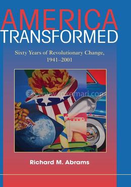 America Transformed: Sixty Years of Revolutionary Change, 1941–2001 image