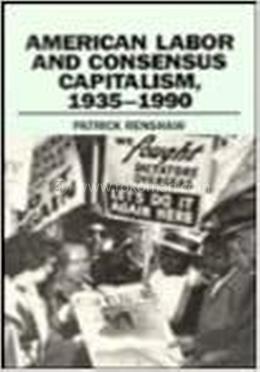 American Labor and Consensus Capitalism, 1935-1990 image
