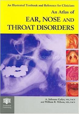 An Atlas Of Ear, Nose And Throat Disorders image