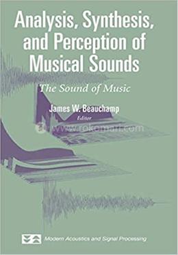 Analysis, Synthesis, and Perception of Musical Sounds - Modern Acoustics and Signal Processing image