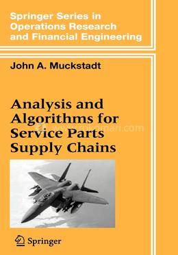 Analysis and Algorithms for Service Parts Supply Chains (Springer Series in Operations Research and Financial Engineering)