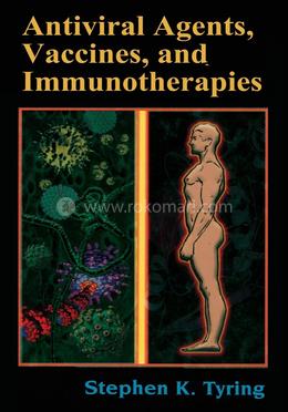 Antiviral Agents, Vaccines, and Immunotherapies