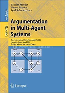 Argumentation in Multi-Agent Systems - Lecture Notes in Computer Science : 4766 image