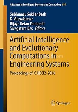 Artificial Intelligence and Evolutionary Computations in Engineering Systems: Proceedings of ICAIECES 2016