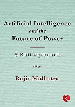 Artificial Intelligence and the Future of Power: 5 Battlegrounds