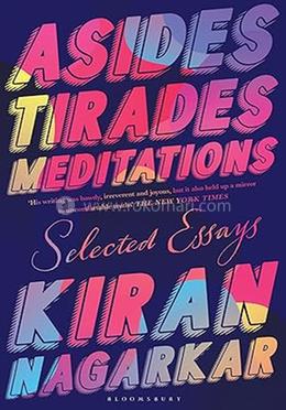 Asides, Tirades, Meditations: Selected Essays