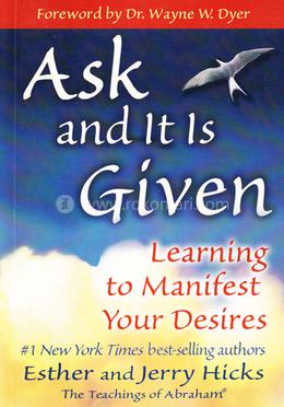 Ask And It Is Given : Learning To Manifest Your Desires image