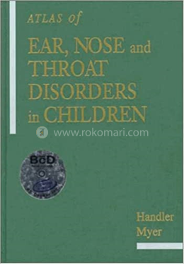 Atlas of Ear, Nose, and Throat Disorders in Children