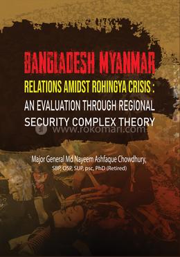 Bangladesh Myanmar Relations Amidst Rohingya Crisis image