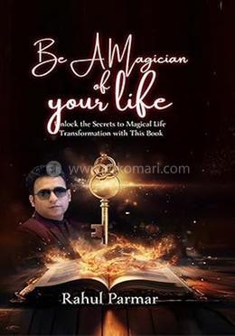 Be A Magician Of Your Life