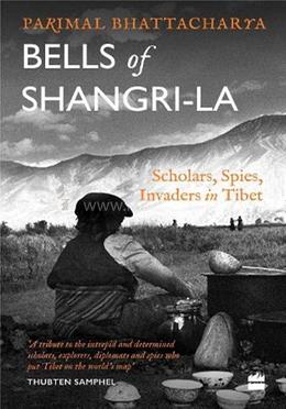 Bells of Shangri-La - Scholars, Spies, Invaders in Tibet image
