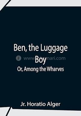 Ben, The Luggage Boy; Or, Among The Wharves image