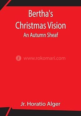 Bertha's Christmas Vision: An Autumn Sheaf image