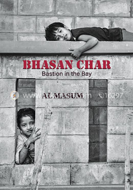 Bhasan Char : Bastion in the Bay