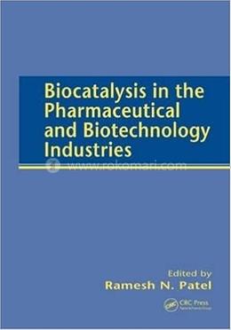 Biocatalysis in the Pharmaceutical and Biotechnology Industries