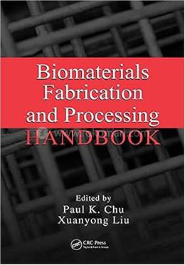 Biomaterials Fabrication and Processing Handbook