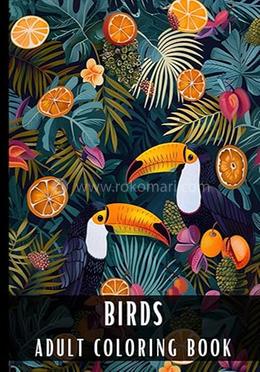 Birds : Adult Coloring Book
