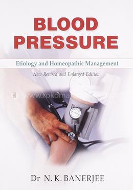 Blood Pressure : Etiology and Homeopathic Management image