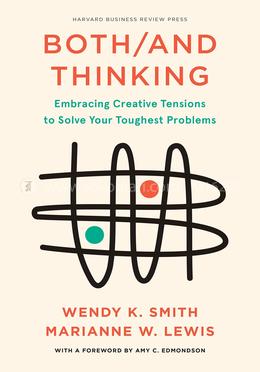 Both/And Thinking: Embracing Creative Tensions to Solve Your Toughest Problems image