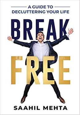Break Free : A Guide to Decluttering Your Life image