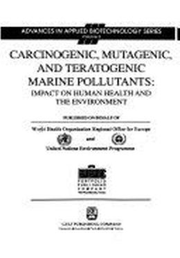 Carcinogenic, Mutagenic and Teratogenic Marine Pollutants - Impact on Human Health and the Environment image
