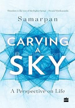 Carving a Sky : A Perspective on Life