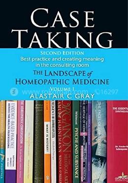 Case Taking : The Landscape Of Homeopathic Medicine Volume -I image