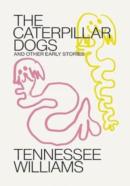 Caterpillar Dogs: and Other Early Stories image