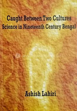 Caught Between Two Cultures: Science In Nineteenth Century Bengal image