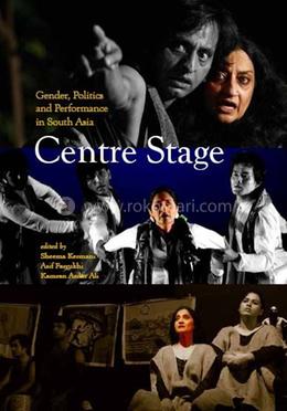 Centre Stage: Gender, Politics And Performance In South Asia image