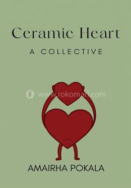 Ceramic Heart: A Collective 