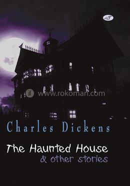 Charles Dickens- The Haunted House and Other Stories image